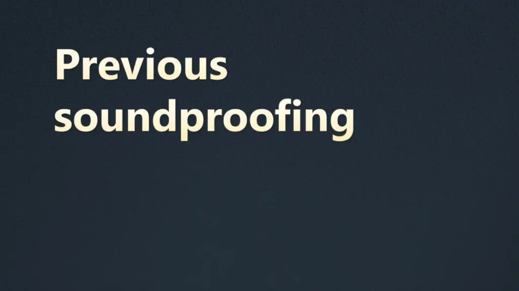 Previous soundproofing 2026MAY14